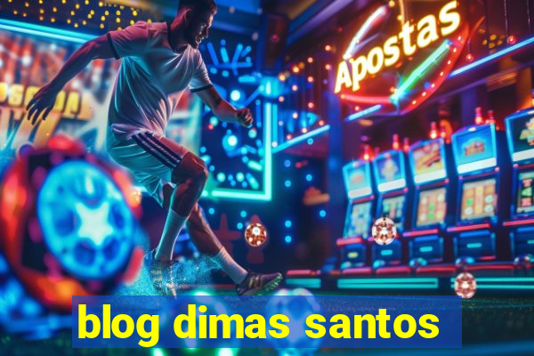 blog dimas santos